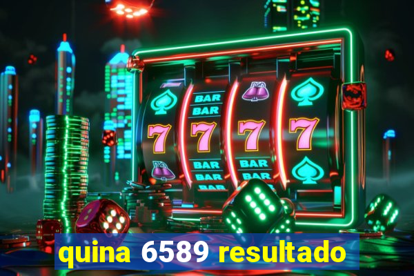 quina 6589 resultado